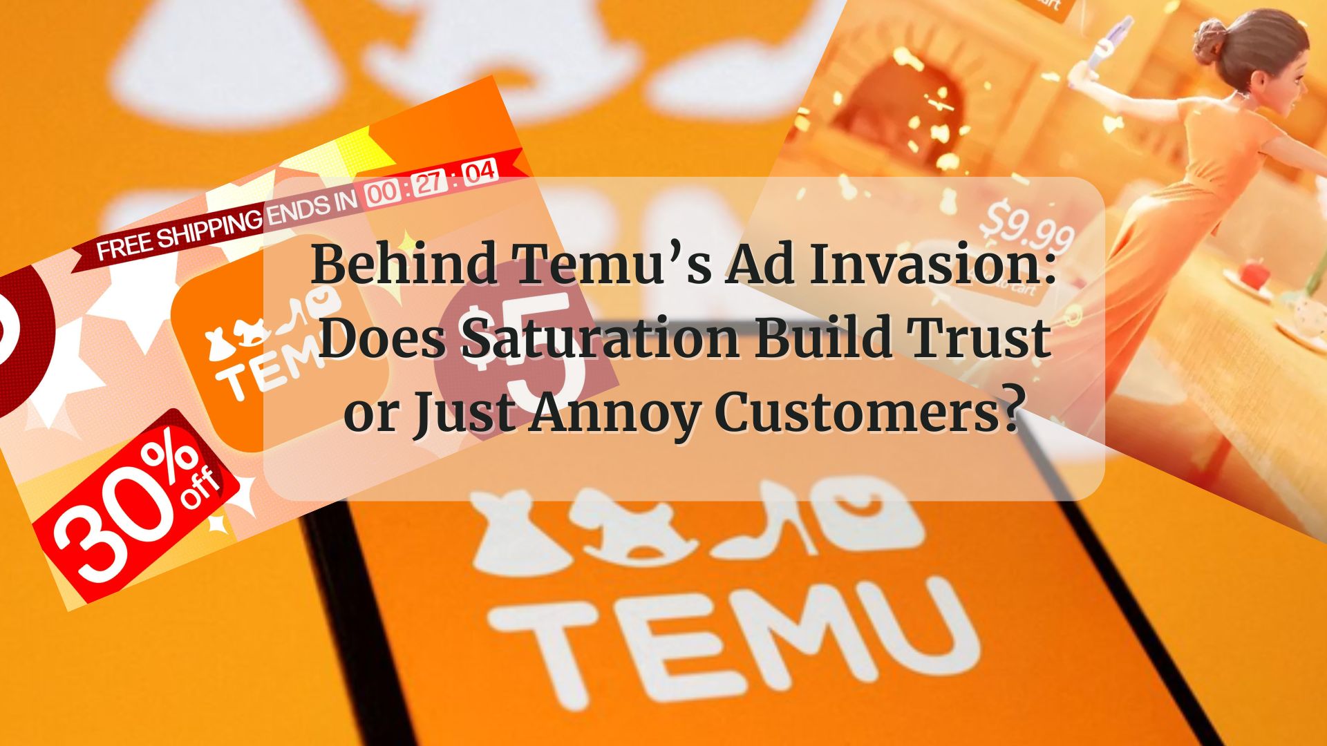 Behind Temu’s Ad Invasion: