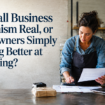 Is Small Business Optimism Real, or Are Owners Simply Getting Better at Surviving